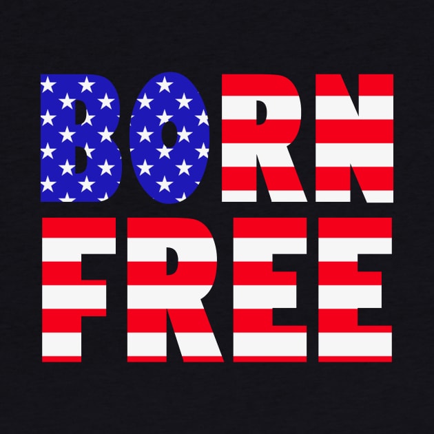 Born Free 4th Of July US Independence Day by Keira's Art